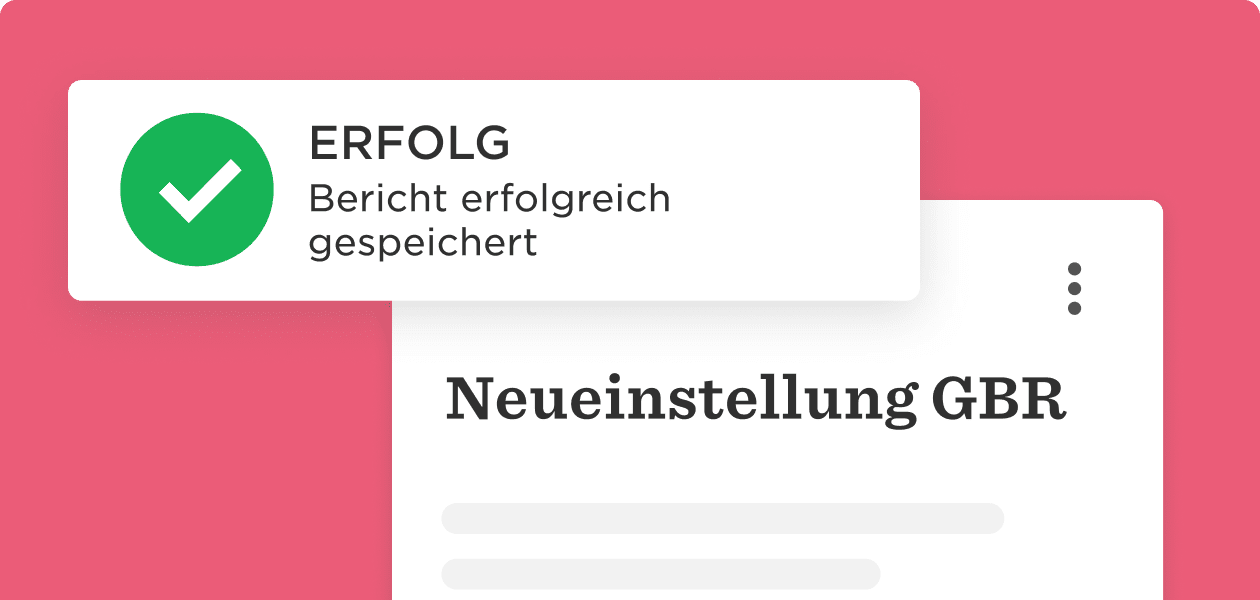 ERFOLG notification for successful report storage on a bright pink background, with document title "Neueinstellung GBR", Success message with checkmark indicating report stored on document layout.