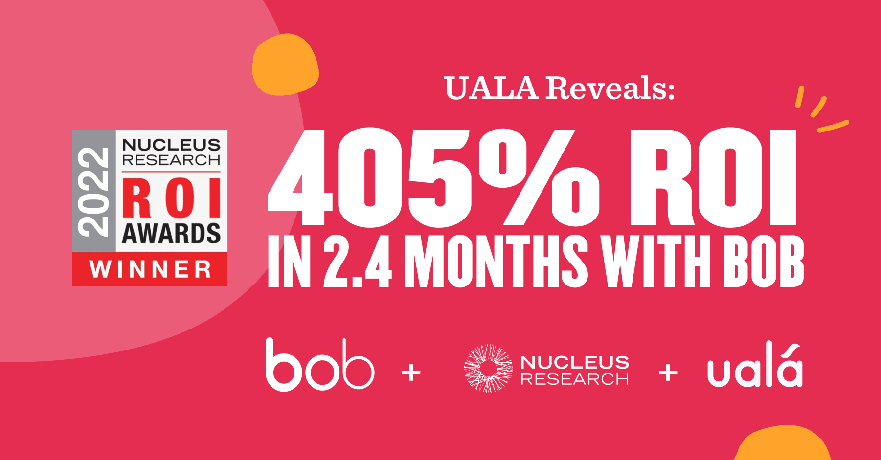 2022 Nucleus Research ROI Awards winner announcement with UALA's 405% ROI in 2.4 months using BOB., UALA, NucleusResearch