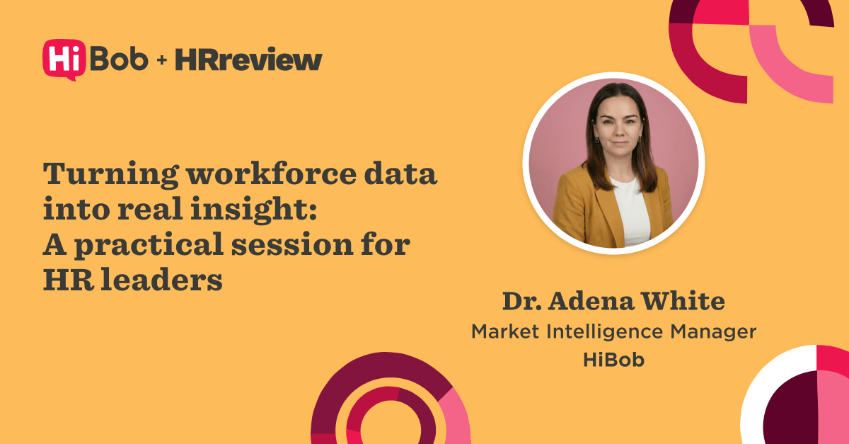 Turning workforce data into insight session with Dr. Adena White, Market Intelligence Manager at HiBob. HR leaders focus. , workforce, HRleaders