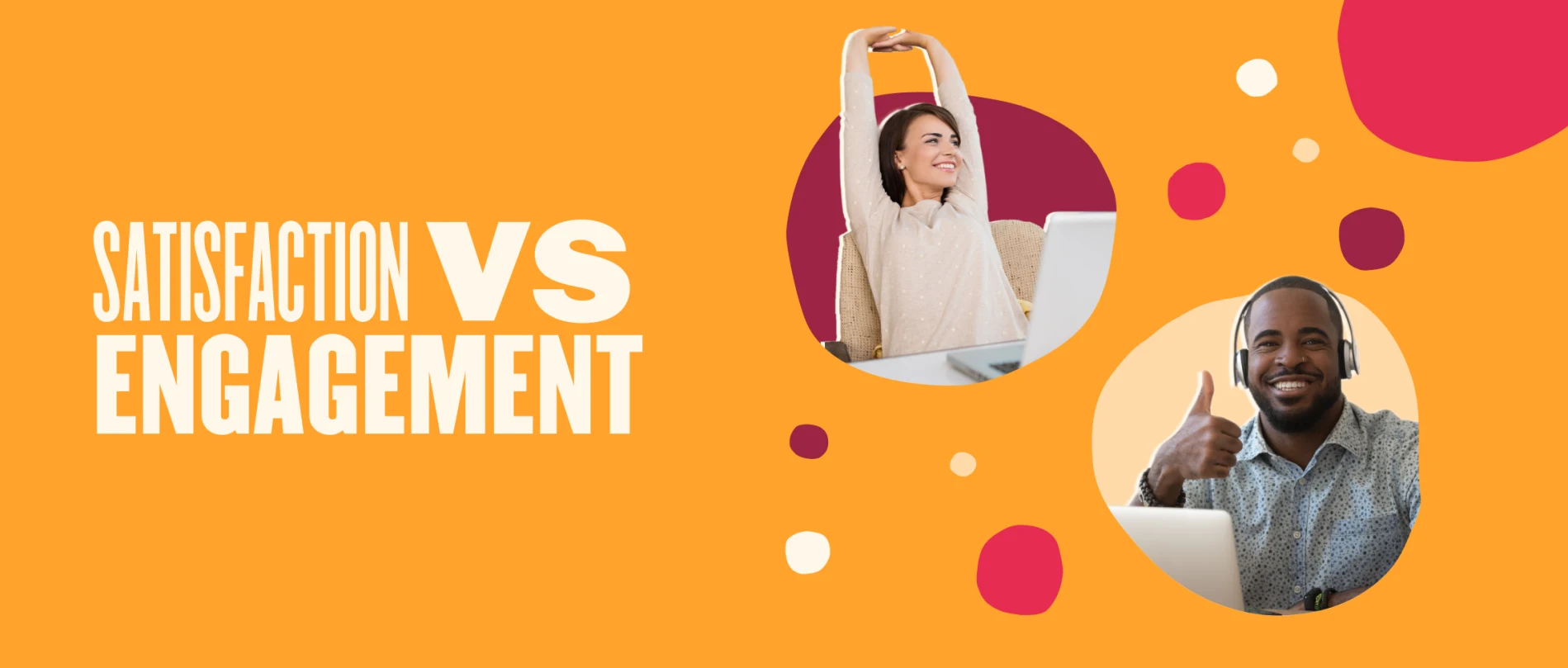 satisfaction-vs-engagement-visual-comparison, happy-woman-stretching-and-smiling-man-with-headphones
