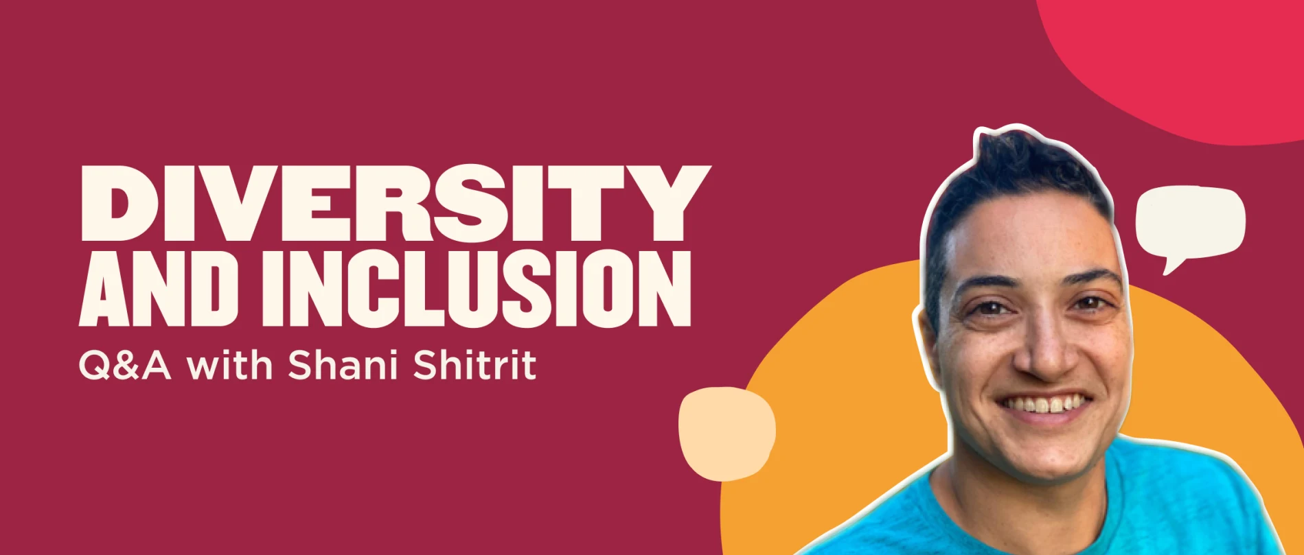 DIVERSITY AND INCLUSION Q&A with Shani Shitrit, with colorful abstract shapes on a maroon background., diversity, inclusion