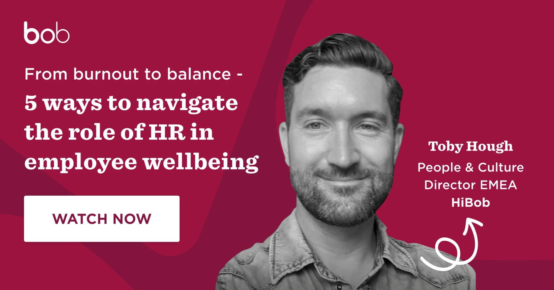 employee wellbeing tips from HR expert Toby Hough, HiBob's People & Culture Director, call to action to watch now, HR strategies for employee balance, navigating burnout, Toby Hough, HiBob, engaging visual learning