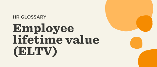 What Is Employee Lifetime Value (ELTV)?