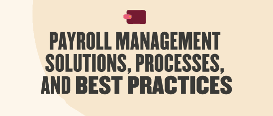 Payroll management: Solutions, payroll processes, and best practices