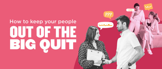 How to keep your people out of the Big Quit