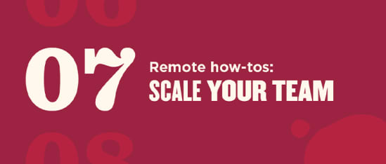07, Remote how-tos: Scale your team