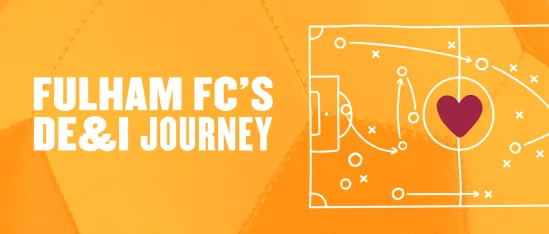 From the pitch to the people: Fulham FC’s DE&I journey