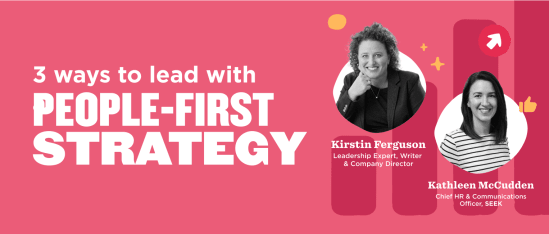 3-ways-lead-people-first-strategy, Kirstin-Ferguson-Kathleen-McCudden-leadership-experts-attend-online-event
