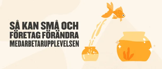 så kan små och företag förändra medarbetarupplevelsen, illustration of goldfish jumping from jar to jar