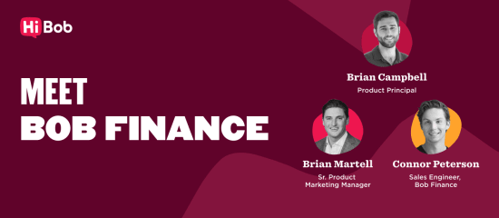 Hi Bob, Meet Bob Finance featuring team members: Brian Campbell, Brian Martell, Connor Peterson, highlighting roles.