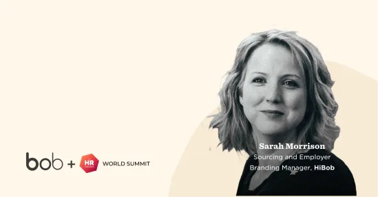 bob, HR World Summit Sarah Morrison Sourcing Employer Branding Manager HiBob