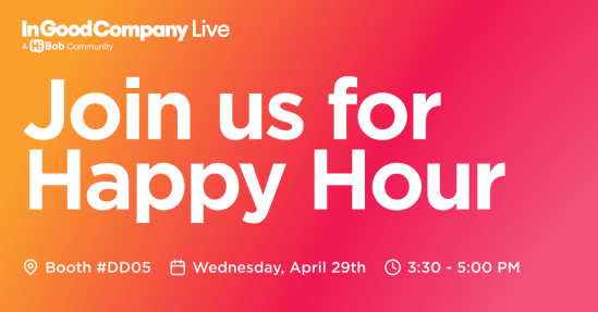InGoodCompany Live event invite featuring “Join us for Happy Hour” at booth #DD05, April 29, 3:30-5 PM. event, happy_hour