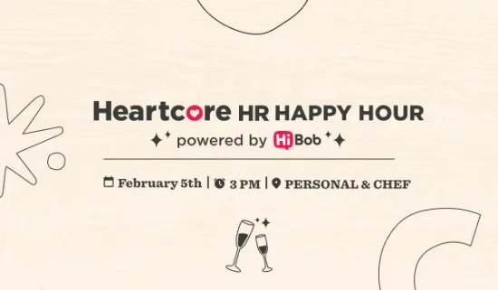 Heartcore HR Happy Hour on February 5th at 3 PM, powered by HiBob, featuring personal Chef services., HR event February 5th, 3 PM, HiBob.