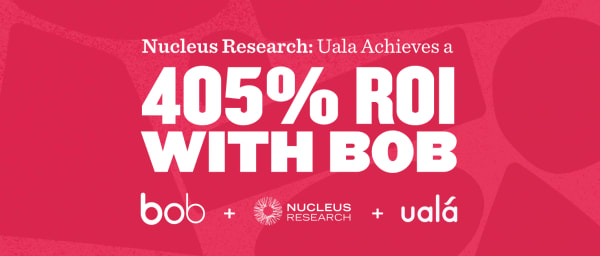 Uala achieves 405% ROI with Bob, showcased in vibrant design by Nucleus Research. Financial performance highlighted. bob, NucleusResearch, uala
