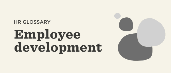 HR glossary header featuring 'Employee Development' in bold text with abstract shapes in gray and light gray. , employee development, HR glossary