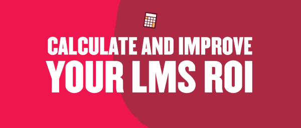 calculate LMS ROI, improve learning management system efficiency
