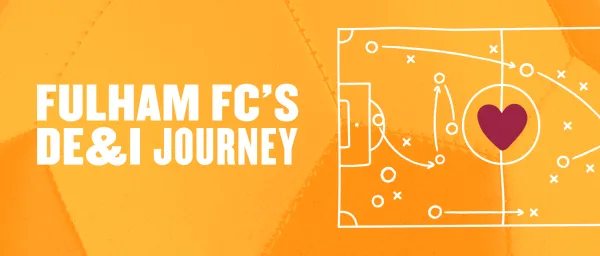 From the pitch to the people: Fulham FC’s DE&I journey