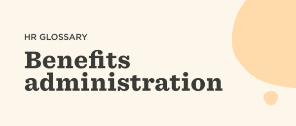 HR glossary on benefits administration with a clean design and soft background shapes for clear readability., benefits administration, HR glossary