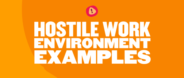 Orange graphic displaying the words “Hostile Work Environment Examples” with a small alert icon above the text.