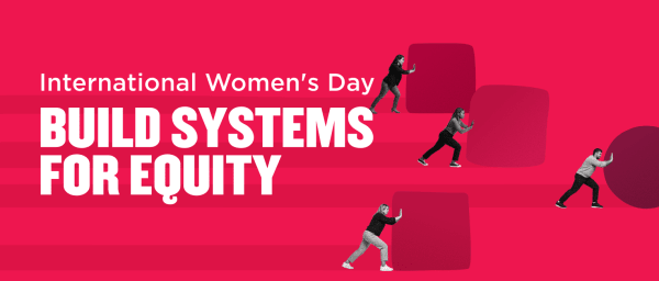 International Women's Day graphic featuring diverse individuals pushing shapes, promoting equity and empowerment., InternationalWomen’sDay, BuildSystemsForEquity