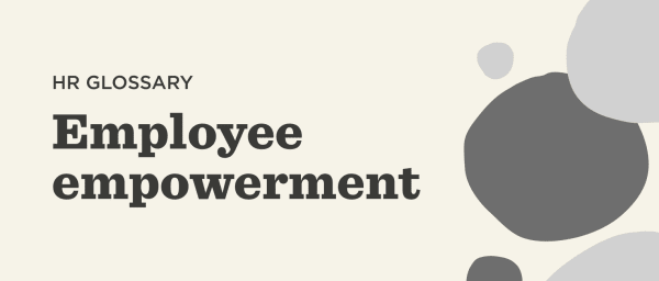 HR glossary title design featuring 'Employee empowerment' in bold text with abstract shapes and neutral background colors. alt tags: HR glossary, Employee empowerment