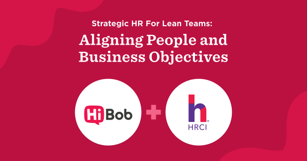Strategic HR for lean teams, aligning people with business objectives. HiBob and HRCI logos featured on red background. HiBob, HRCI