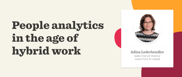 people analytics hybrid work Adina Lederhendler, Director of People Analytics at Hibob