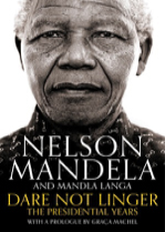 Dare Not Linger by Nelson Mandela and Mandla Langa