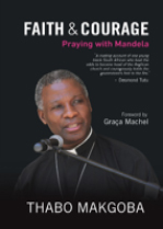 Faith & Courage: Praying with Mandela by Thabo Makgoba