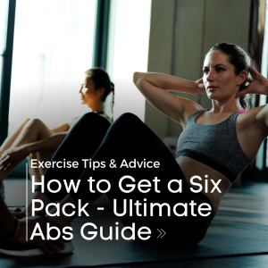 How to Get Abs, 13 Best Tips for Six Pack Abs