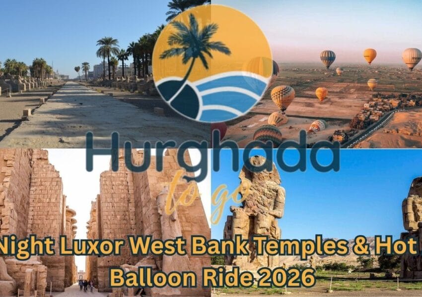 3-Night Luxor West Bank Temples & Hot Air Balloon Ride 2027