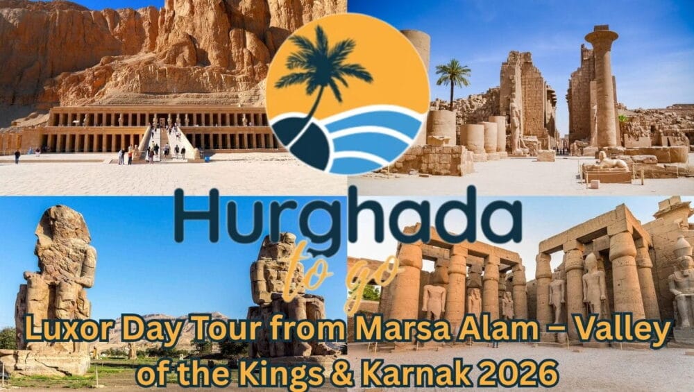 Luxor Day Tour from Marsa Alam – Valley of the Kings & Karnak