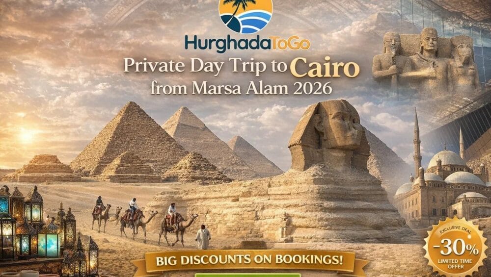 Private Day Trip to Cairo from Marsa Alam