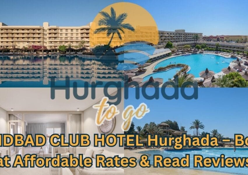 Sindbad Club Hotel Hurghada – Rooms, Pools & Guest Guide