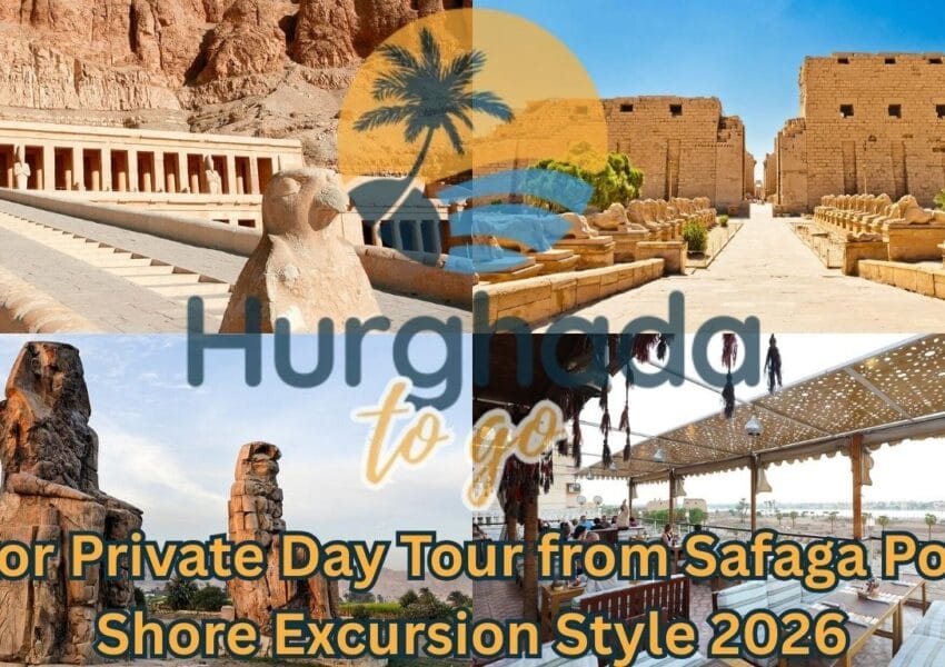 Luxor Private Day Tour from Safaga Port – Shore Excursion Style