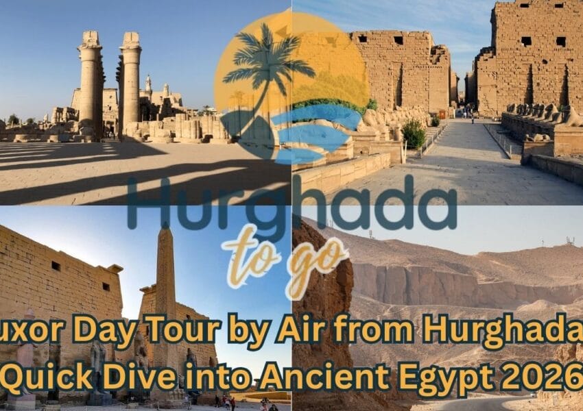 Luxor Day Tour by Air from Hurghada – Quick Dive into Ancient Egypt