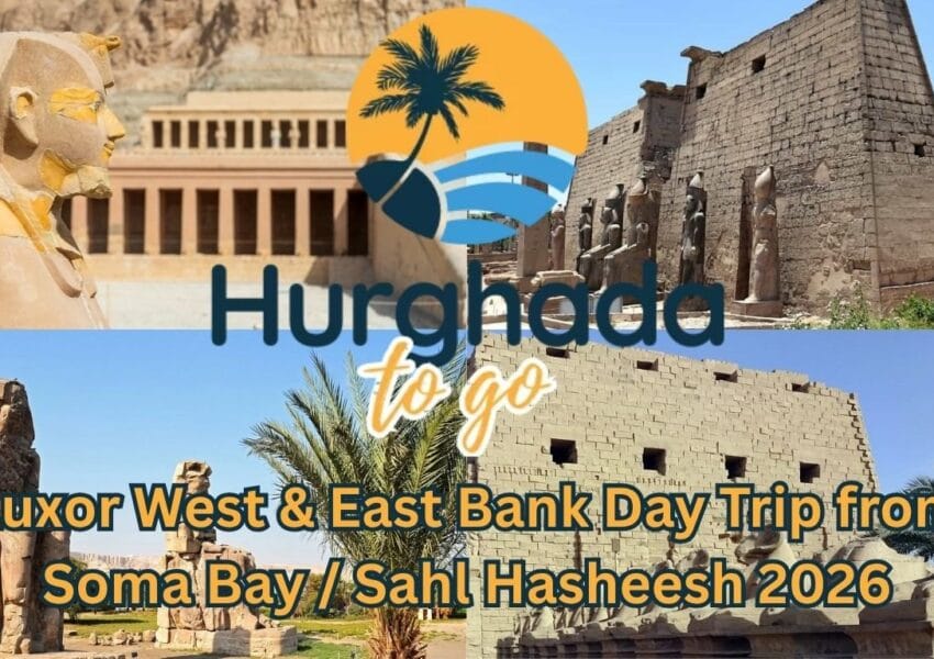 Luxor West & East Bank Day Trip from Soma Bay / Sahl Hasheesh