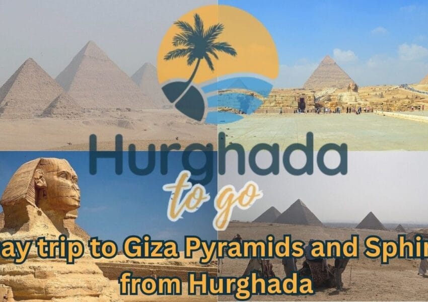 Giza Pyramids and Sphinx Day Trip from Hurghada