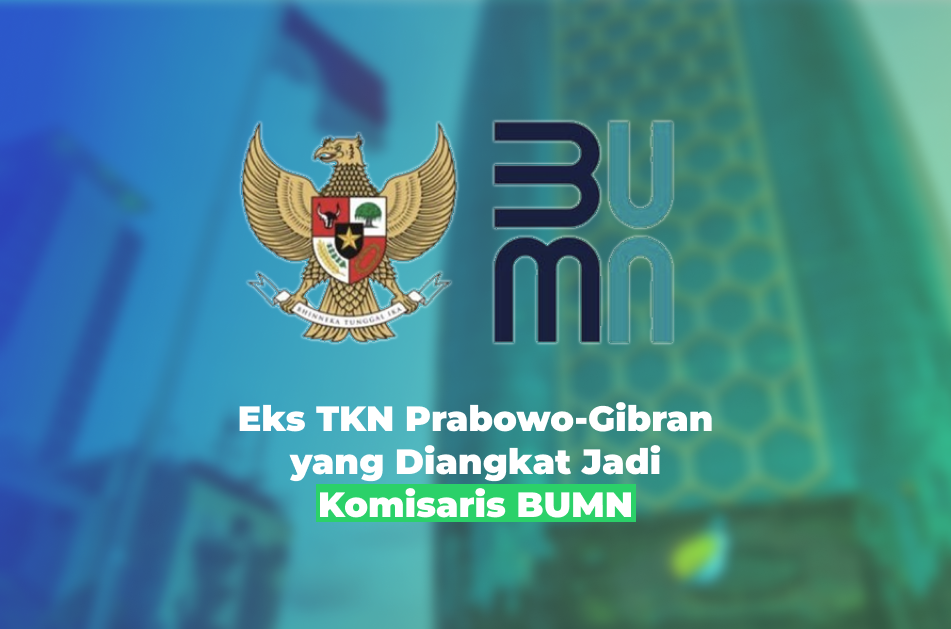Daftar Nama Eks TKN Prabowo-Gibran Jadi Komisaris BUMN