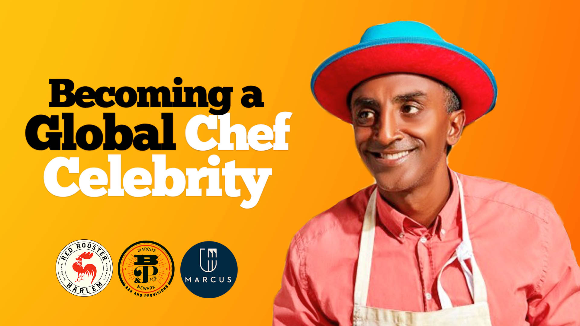 Becoming a Global Chef Celebrity: The Story of Marcus Samuelsson