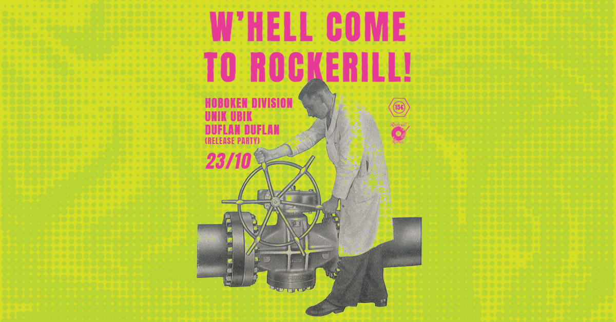 W'HELL COME TO ROCKERILL : HOBOKEN DIVISION + UNIK UBIK + DUFLAN DUFLAN