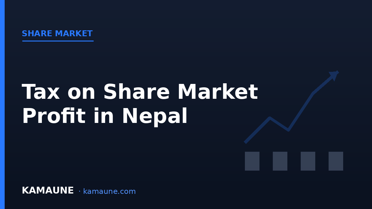 Tax on Share Market Profit in Nepal: Capital Gains & Dividend (2026)