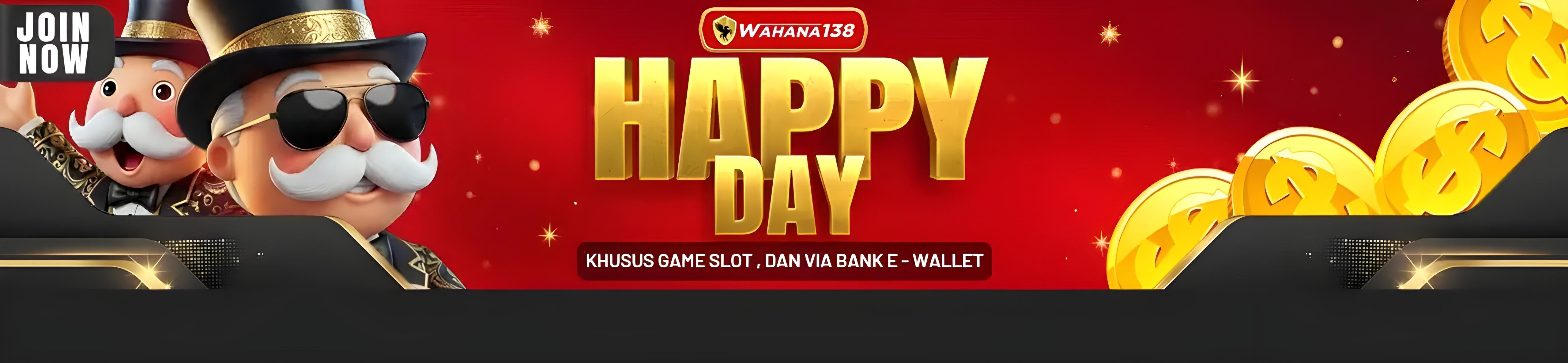 BONUS HAPPY DAY WAHANA138
