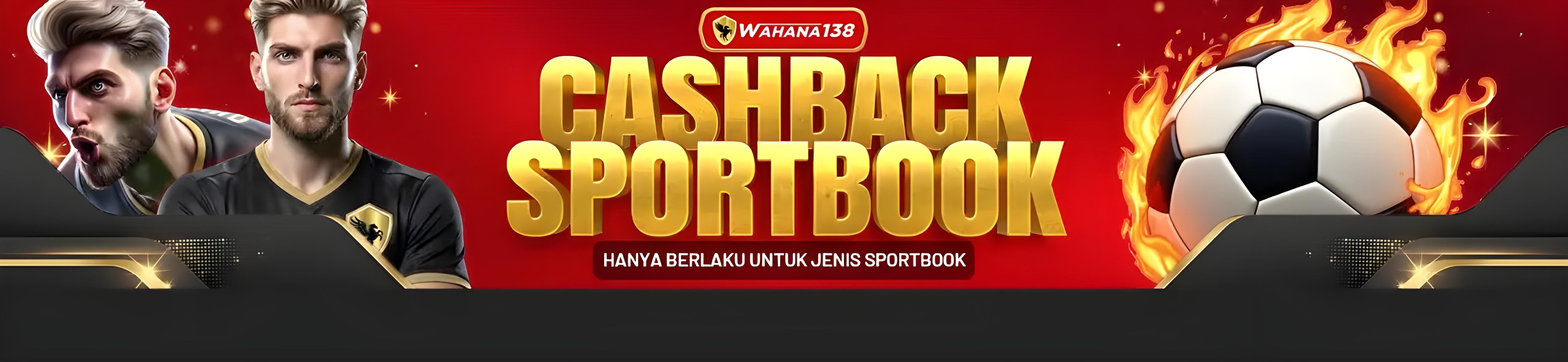 BONUS CASHBACK SPORTBOOK MINGGUAN 10% WAHANA138
