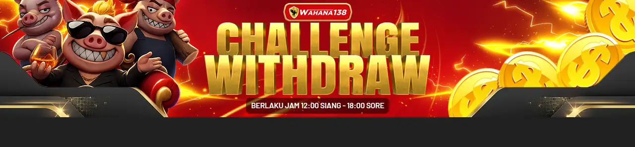 CHALLENGE WITHDRAW WAHANA138