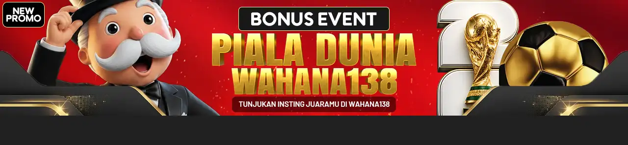 BONUS EVENT PIALA DUNIA WAHANA138