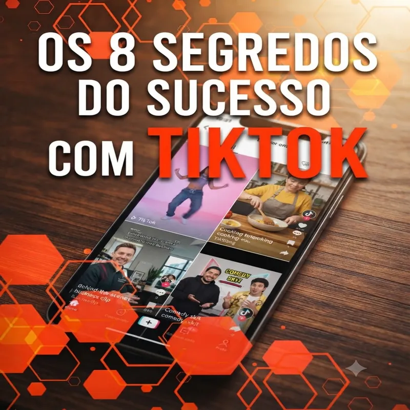 Os 8 Segredos para o Sucesso no Marketing com o TikTok
