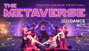 Canberra&rsquo;s Youth Dance Festival Explores The Metaverse