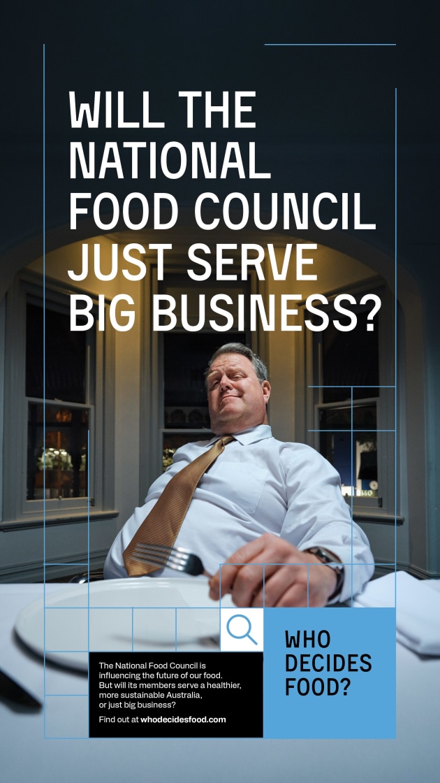 A coalition of health, agriculture and sustainability organisations has launched a national campaign urging the newly formed National Food Council to put people, communities and the environment at the centre of Australia’s emerging food security strategy. (Image: Who Decides Food)