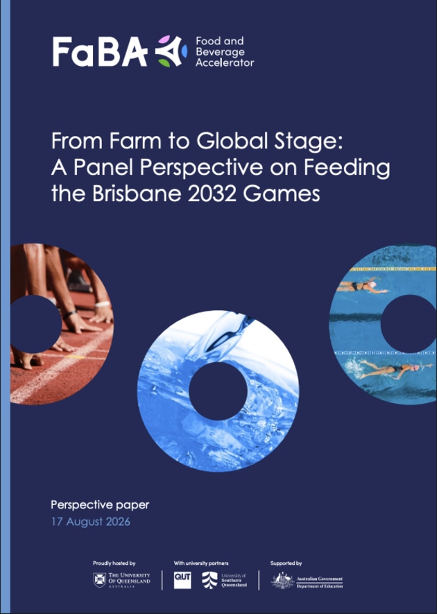 From Farm to Global Stage: A Panel Perspective on Feeding the Brisbane 2032 Games distils four themes from the expert panel convened at the 30 April launch of FaBA&rsquo;s white paper, Feeding the Brisbane 2032 Games, which drew on a roundtable of 80 industry, government and academic participants.